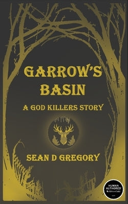 Garrow's Basin: A God Killers Story by Gregory, Sean D.