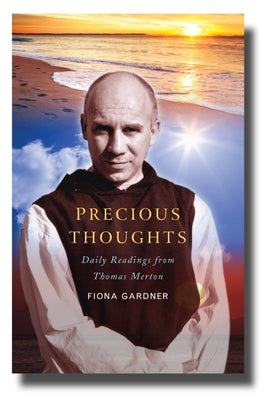 Precious Thoughts: Daily Readings from Thomas Merton by Gardner, Fiona