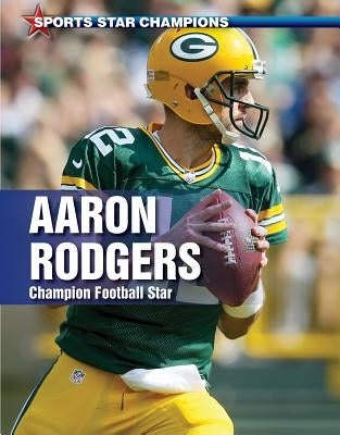 Aaron Rodgers: Champion Football Star by Aretha, David