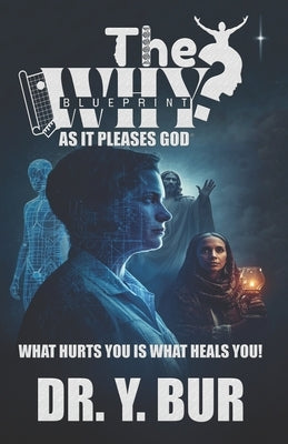The WHY Blueprint by Bur, Y.