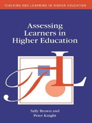 Assessing Learners in Higher Education by Brown, Sally