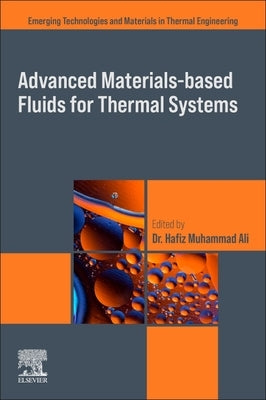 Advanced Materials-Based Fluids for Thermal Systems by Muhammad Ali, Hafiz