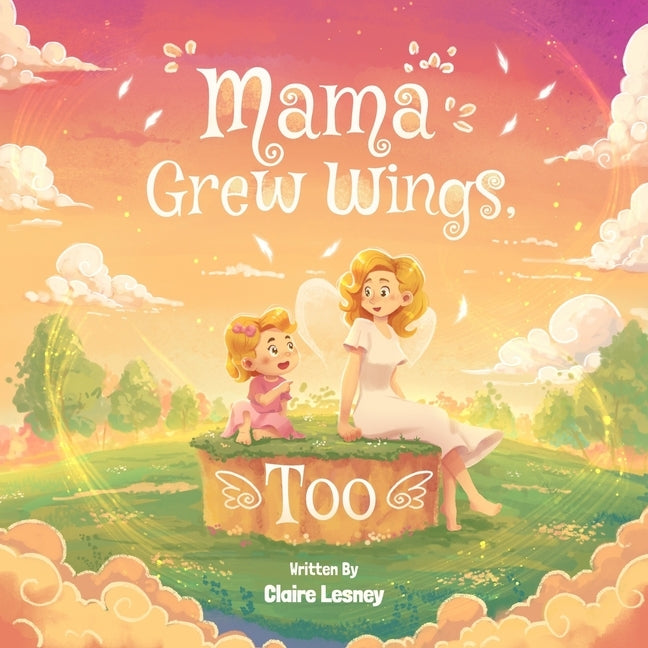 Mama Grew Wings, Too by Lesney, Claire