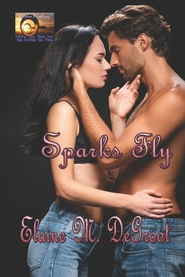 Sparks Fly by deGroot, Elaine M.
