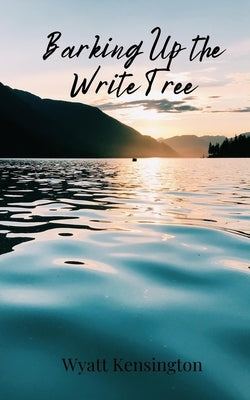 Barking Up the Write Tree by Kensington, Wyatt