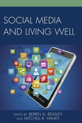 Social Media and Living Well by Beasley, Berrin A.