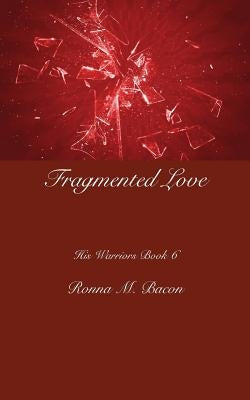 Fragmented Love by Bacon, Ronna M.