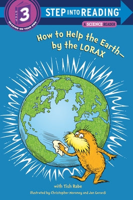 How to Help the Earth-By the Lorax (Dr. Seuss) by Rabe, Tish