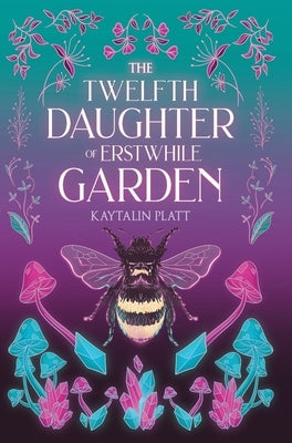 The Twelfth Daughter of Erstwhile Garden by Platt, Kaytalin