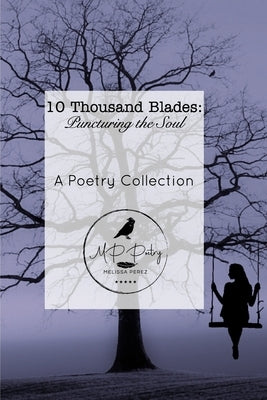 Ten Thousand Blades: Puncturing the Soul by Perez, Melissa
