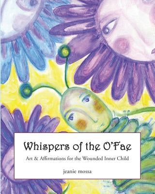 Whispers of the O'Fae: art & affirmations for the wounded inner child by Kraft, Jeanie Mossa