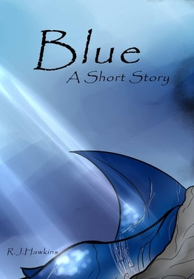 Blue; A Short Story by Hawkins, R. J.