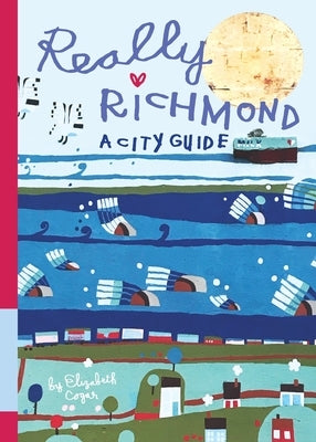 Really Richmond: A City Guide by Cogar, Elizabeth