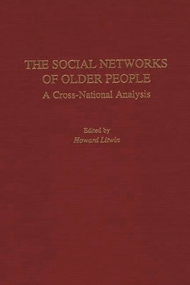 The Social Networks of Older People: A Cross-National Analysis by Litwin, Howard