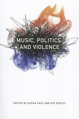 Music, Politics, and Violence by Fast, Susan