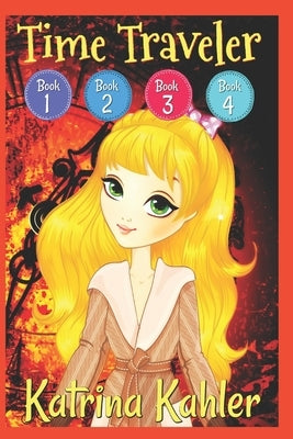 Time Traveler - Books 1, 2, 3 & 4 by Campbell, Kaz