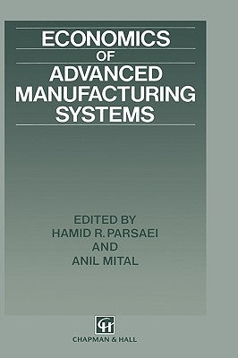 Economics of Advanced Manufacturing Systems by Parsaei, Hamid R.