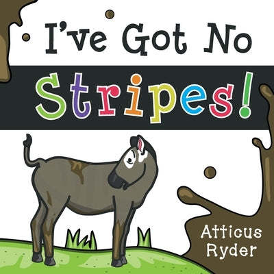 I've Got No Stripes by Ryder, Atticus