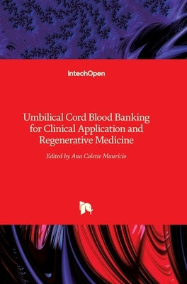 Umbilical Cord Blood Banking for Clinical Application and Regenerative Medicine by Maurício, Ana Colette