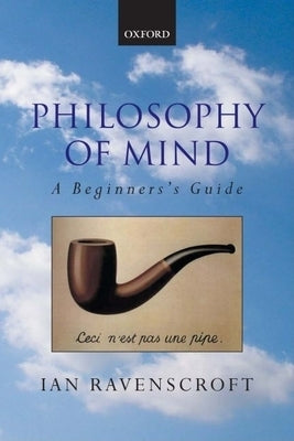 Philosophy of Mind: A Beginner's Guide by Ravenscroft, Ian
