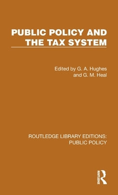 Public Policy and the Tax System by Hughes, G. A.