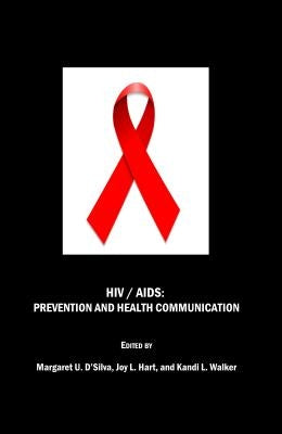 HIV / AIDS: Prevention and Health Communication by D'Silva, Margaret U.
