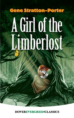 A Girl of the Limberlost by Stratton-Porter, Gene