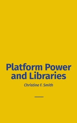 Platform Power and Libraries by Smith, Christine F.