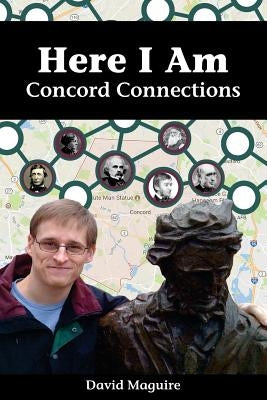 Here I Am: Concord Connections by Maguire, David