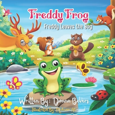 Freddy Frog: 'Freddy Leaves the Bog' by Ali, Mahnoor