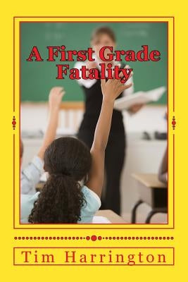 A First Grade Fatality by Harrington, Tim