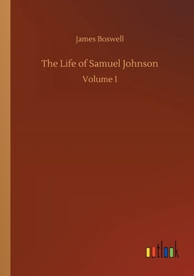 The Life of Samuel Johnson by Boswell, James