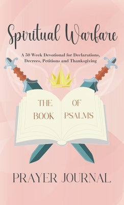 Spiritual Warfare Prayer Journal: A 50 Week Guided Christian Devotional for Declarations, Decrees, Petition and Thanksgiving by Sang, Elizabeth