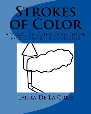 Strokes of Color: An Adult Coloring Book for Stroke Survivors by Gamez, Cynthia