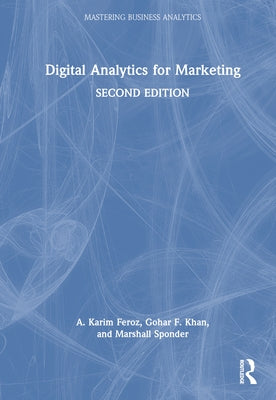Digital Analytics for Marketing by Feroz, A. Karim