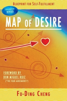 Map of Desire: Blueprint for Self-Fulfillment by Cheng, Fu-Ding
