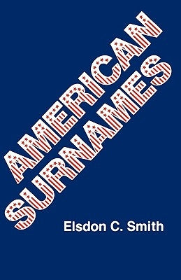 American Surnames by Smith, Elsdon C.