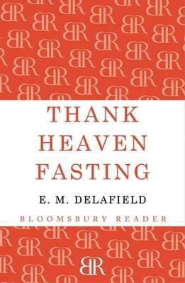 Thank Heaven Fasting by Delafield, E. M.