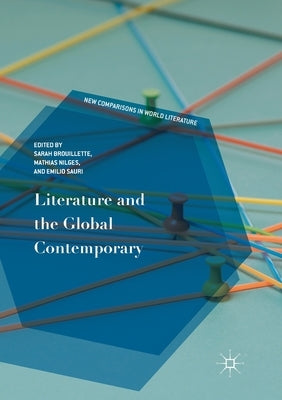 Literature and the Global Contemporary by Brouillette, Sarah