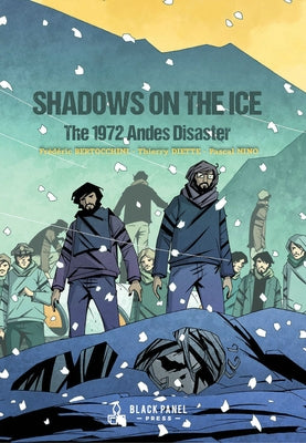 Shadows on the Ice: The 1972 Andes Disaster by Bertocchini, Frédéric
