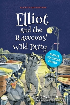 Elliot and the Raccoons' Wild Party by Simunic, Ingrid
