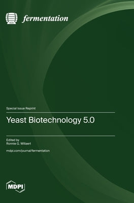 Yeast Biotechnology 5.0 by Willaert, Ronnie G.