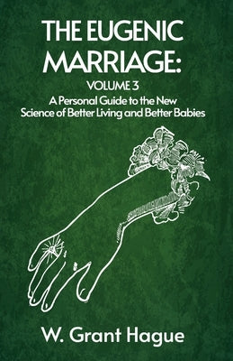 The Eugenic Marriage Volume III by W Grant Hague