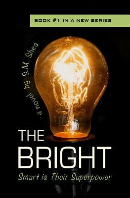 The Bright: Smart is Their Superpower by Shea, S. M.