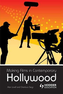 Making Films in Contemporary Hollywood by Lovell, Alan