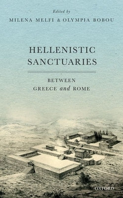 Hellenistic Sanctuaries: Between Greece and Rome by Melfi, Milena