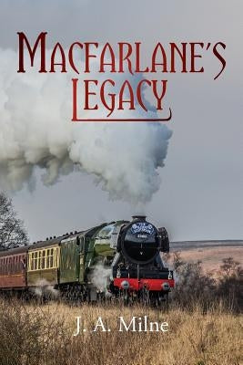 MacFarlane's Legacy by Milne, J. A.