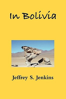 In Bolivia by Jenkins, Jeffrey S.