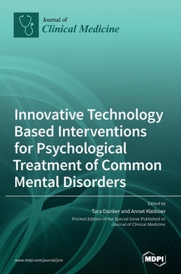 Innovative Technology Based Interventions for Psychological Treatment of Common Mental Disorders by Donker, Tara Donker