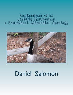 Confessions of an Autistic Theologian: Doing Theology in Pictures-A Contextual, Liberation Theology for Humans on the Autism Spectrum by Berberi Ph. D., Tammy